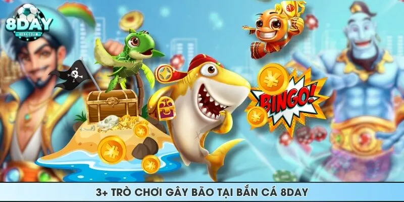 3 trò chơi gây bão tại bắn cá 8DAY