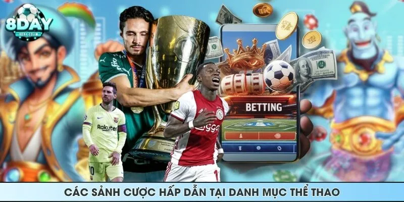 Các sảnh cược hấp dẫn tại danh mục thể thao