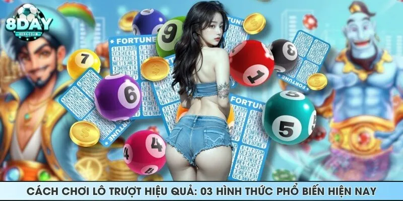 Cách chơi lô trượt hiệu quả: 03 hình thức phổ biến hiện nay