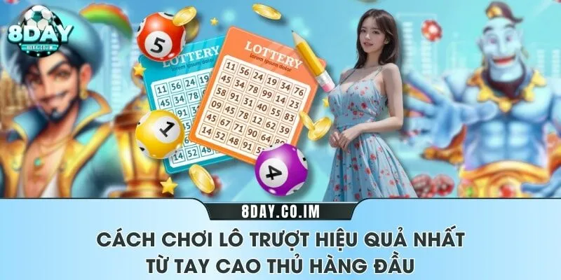 Cách chơi lô trượt hiệu quả: Bí kíp cao tay từ chuyên gia