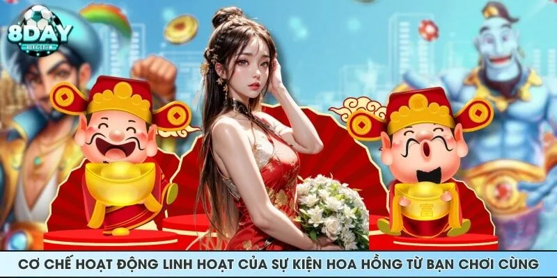 Cơ chế hoạt động linh hoạt của sự kiện hoa hồng từ bạn chơi cùng