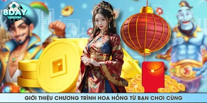 Giới thiệu chương trình hoa hồng từ bạn chơi cùng
