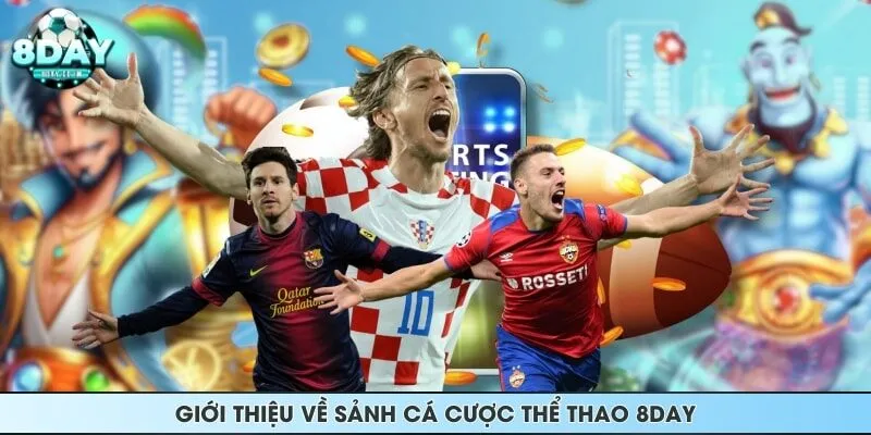 Giới thiệu về sảnh cá cược thể thao 8DAY