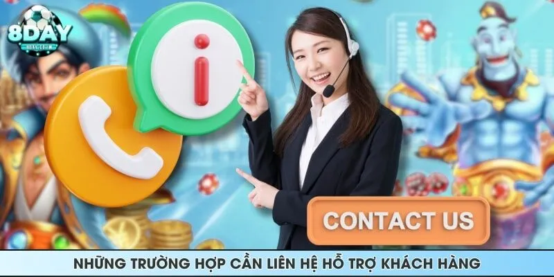 Những trường hợp cần liên hệ hỗ trợ khách hàng